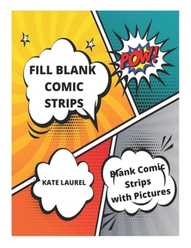 Paperback Fill Blank Comic Strips - Blank Comic Strips with Pictures: Blank Comic Books for Kids to Write Stories, Blank Comic Bubbles, Blank Comic Strip Paper, Book