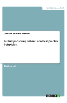 Paperback Kultursponsoring anhand von best-practise Beispielen [German] Book