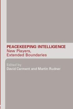 Hardcover Peacekeeping Intelligence: New Players, Extended Boundaries Book