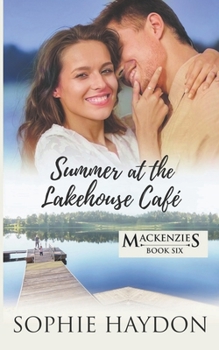 Summer at the Lakehouse Café - Book #6 of the Mackenzies