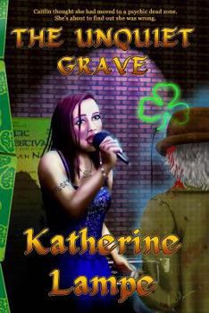 The Unquiet Grave - Book #1 of the Caitlin Ross