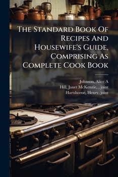 Paperback The Standard Book Of Recipes And Housewife's Guide, Comprising As Complete Cook Book
