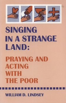Paperback Singing in a Strange Land: Praying and Acting with the Poor Book