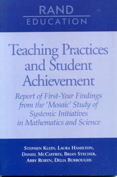 Paperback Teaching Practices and Student Achievement: Report of First-Year Findings from the 'Mosaic' Study of Systemic Initiatives in Mathematics and Science Book