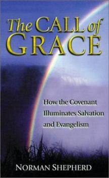 Paperback The Call of Grace: How the Covenant Illuminates Salvation and Evangelism Book