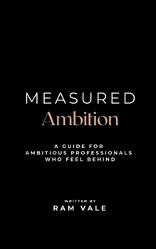 Paperback Measured Ambition: A Guide for Ambitious Professionals Who Feel Behind Book