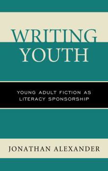 Hardcover Writing Youth: Young Adult Fiction as Literacy Sponsorship Book