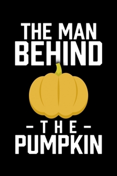 The Man Behind The Pumpkin: College Ruled Lined Writing Notebook Journal, 6x9, 120 Pages