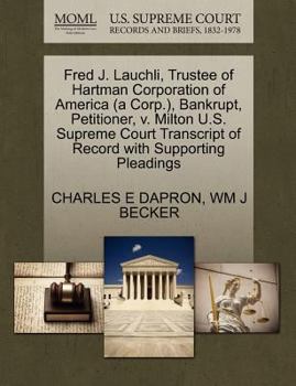 Fred J. Lauchli, Trustee of Hartman Corporation of America (a Corp.), Bankrupt, Petitioner, v. Milton U.S. Supreme Court Transcript of Record with Supporting Pleadings