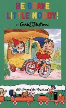 Be Brave Little Noddy - Book  of the Noddy Universe