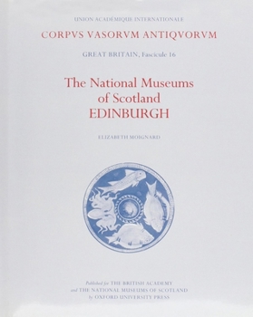 Corpus Vasorum Antiquorum: Great Britain, Fascicule 16: The National Museums of Scotland, Edinburgh