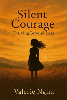 Silent Courage - Thriving Beyond Loss