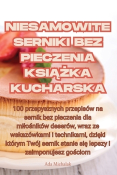 Paperback Niesamowite Serniki Bez Pieczenia KsiĄŻka Kucharska [Polish] Book