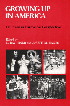 Paperback Growing Up in America: Children in Historical Perspective Book