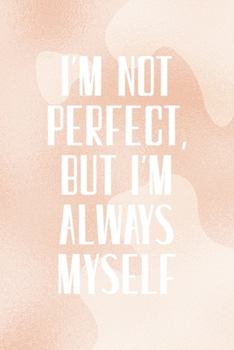 I'm Not Perfect, But I'm Always Myself: Notebook Journal Composition Blank Lined Diary Notepad 120 Pages Paperback Nude Texture Vitiligo