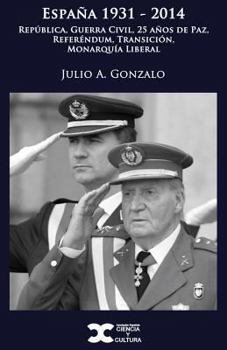 Paperback España 1931-2014: República, Guerra Civil, 25 años de Paz, Referéndum, Transición, Monarquía Liberal [Spanish] Book