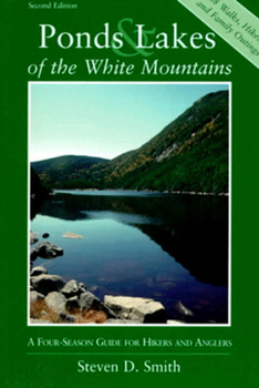 Paperback Ponds and Lakes of the White Mountains: A Four-Season Guide for Hikers and Anglers Book