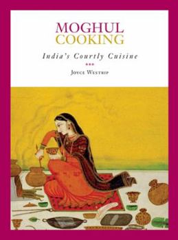Paperback Moghul Cooking: India's Courtly Cuisine Book