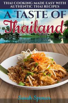 Paperback A Taste of Thailand: Thai Cooking Made Easy with Authentic Thai Recipes Book