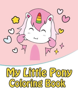 Paperback my little pony coloring book: My little pony coloring book for kids, children, toddlers, crayons, adult, mini, girls and Boys. Large 8.5 x 11. 50 Co Book