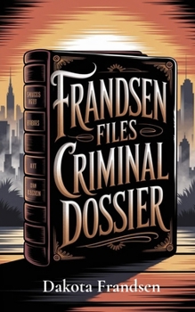 FrandsenFiles Criminal Dossier