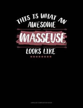 Paperback This Is What an Awesome Masseuse Looks Like: Unruled Composition Book