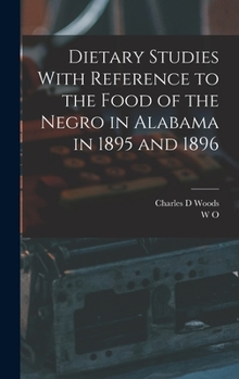 Hardcover Dietary Studies With Reference to the Food of the Negro in Alabama in 1895 and 1896 Book