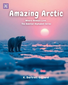 Amazing Artic: Where Animals Live: The Habitat Alphabet Series