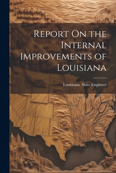 Paperback Report On the Internal Improvements of Louisiana Book