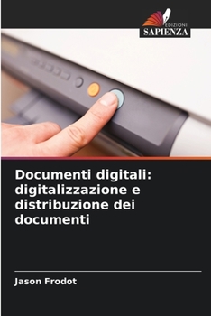 Paperback Documenti digitali: digitalizzazione e distribuzione dei documenti [Italian] Book