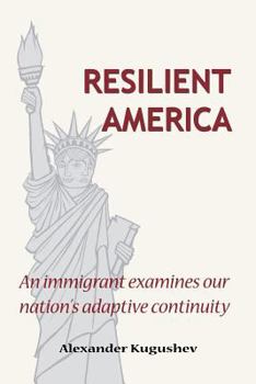 Paperback Resilient America: An immigrant examines our nation's adaptive continuity Book