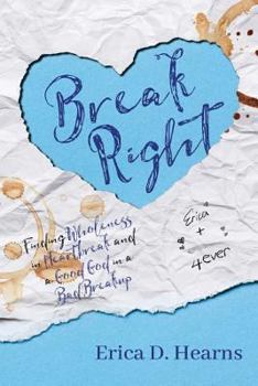 Paperback Break Right: Finding Wholeness in Heartbreak, and a Good God in a Bad Breakup Book