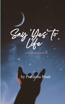 Paperback Say 'Yes' to Life A bouquet of emotions Book