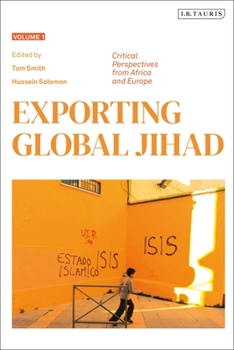 Paperback Exporting Global Jihad: Volume One: Critical Perspectives from Africa and Europe Book