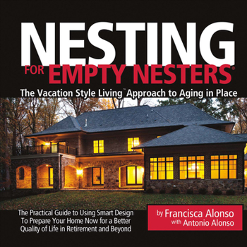 Paperback Nesting for Empty Nesters(r): The Vacation Style Living(tm) Approach to Aging in Place Volume 1 Book