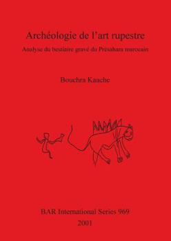 Paperback Archéologie de l'art rupestre: Analyse du bestiaire gravé du Présahara marocain [French] Book