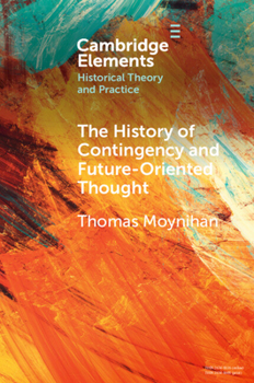 Paperback The History of Contingency and Future-Oriented Thought Book