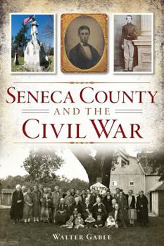 Paperback Seneca County and the Civil War Book