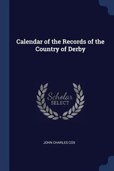 Paperback Calendar of the Records of the Country of Derby Book