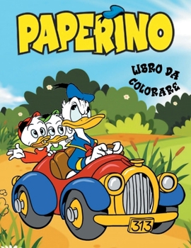 Paperback Paperino libro da Colorare: Paperino continua tutt'oggi ad intrattenere adulti e bambini. Colora le storie divertenti che vedono Paperino alle pre [Italian] Book