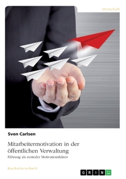 Paperback Mitarbeitermotivation in der öffentlichen Verwaltung: Führung als zentraler Motivationsfaktor [German] Book