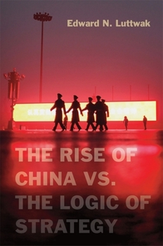 Hardcover The Rise of China vs. the Logic of Strategy Book