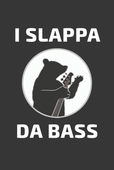 Paperback I Slappa Da Bass Notebook: Lined Journal, 120 Pages, 6 x 9, Affordable Gift Journal Matte Finish Book