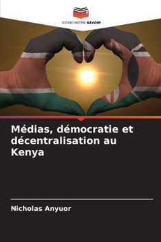 Paperback Médias, démocratie et décentralisation au Kenya [French] Book