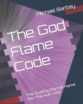 Paperback The God Flame Code: Into The Null Void Book