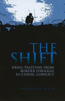 Hardcover The Shift: Israel-Palestine from Border Struggle to Ethnic Conflict (Columbia/Hurst) Book