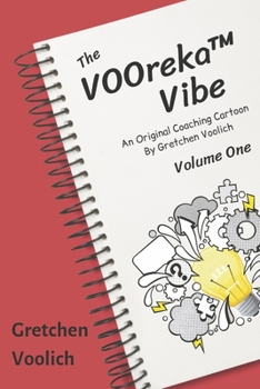 Paperback The Vooreka Vibe Volume One: An Original Coaching Cartoon by Gretchen Voolich Book
