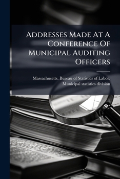 Paperback Addresses Made At A Conference Of Municipal Auditing Officers Book