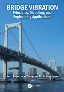 Hardcover Bridge Vibration: Principles, Modeling, and Engineering Applications Book