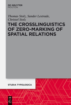 Hardcover The Crosslinguistics of Zero-Marking of Spatial Relations Book